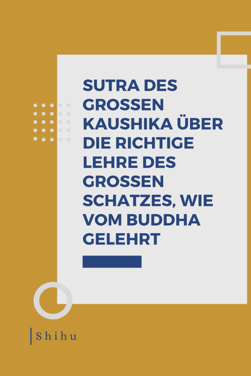 Sutra des Großen Kaushika über die richtige Lehre des Großen Schatzes, wie vom Buddha gelehrt