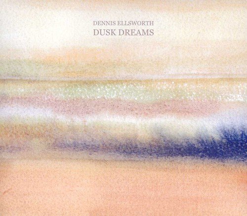 Dusk Dreams [Audio CD] Dennis Ellsworth; John Smith; Matt Stoessel; David Barbe; Seth Hendershot and Thayer Sarrano