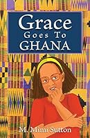 Grace Goes to Ghana 0692576746 Book Cover