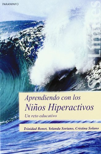 Aprendiendo con los niños hiperactivos. Un reto educativo (Sans Limites / Without Limits)