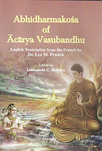 Abhidharmakosa of Acarya Vasubandhu: English Translation Form the French Dr.Leo M.Pruden