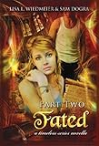 Fated Part Two: A Timeless Series Novel (A Timeless Series Novella Book 2)