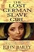 The Lost German Slave Girl: The Extraordinary True Story of Sally Miller and Her Fight for Freedom in Old New Orleans
