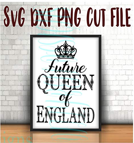 Preisvergleich Produktbild CELYCASY Future Queen of England, Prinzessin, Sofort-Download, SVG DXF Schnittdateien, Abziehbilder, DIY, Prinzessin Diana, Royalty, Royal Family, Prince Harry