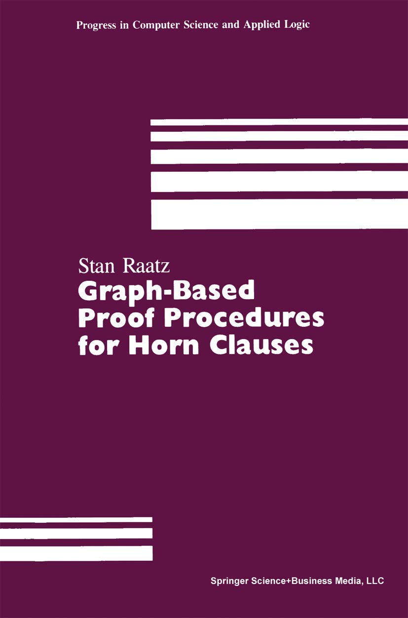 Buy Graph-Based Proof Procedures for Horn Clauses: 10 (Progress in Computer Science and Applied Logic) — BookShops.in