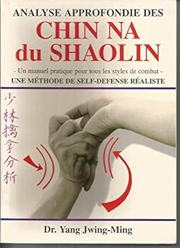 Paperback Analyse approfondie des Chin Na du Shaolin. Une méthode de self-défense réaliste [French] Book