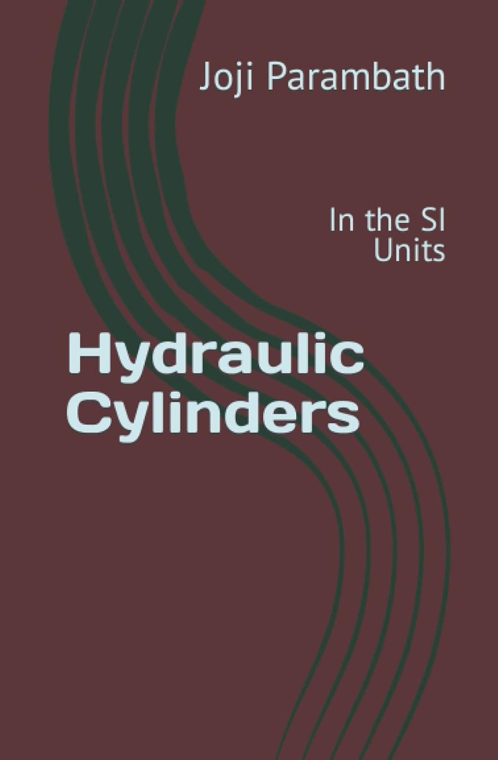 Hydraulic Cylinders In the SI Units (Industrial Hydraulic Book Series