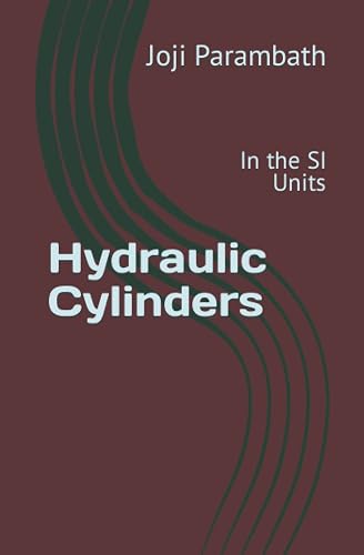 Hydraulic Cylinders: In the SI Units: 3 (Industrial Hydraulic Book Series (in the Si Units))