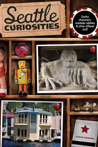 Seattle Curiosities: Quirky Characters, Roadside Oddities & Other Offbeat Stuff (Curiosities Series)