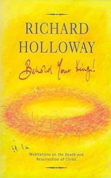 Behold Your King!: Meditations on the Death and Resurrection of Christ