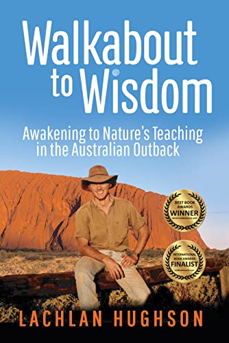 Walkabout To Wisdom Awakening To Nature S Teaching