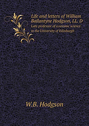Life and letters of William Ballantyne Hodgson,... 5519249873 Book Cover