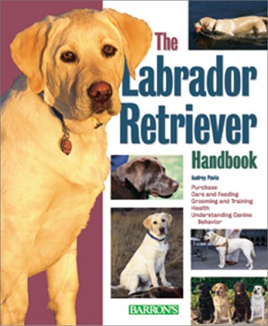 The Labrador Retriever Handbook (Pet Handbooks)