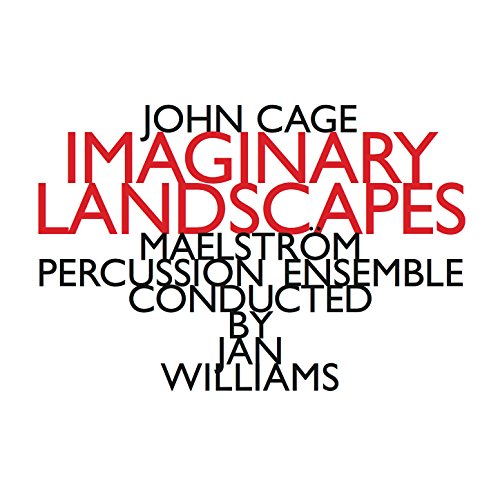  John Cage: Imaginary Landscapes