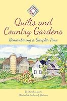 Quilts and Country Gardens: Remembering a Simpler Time 0692469834 Book Cover