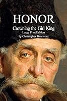 Honor - Large Print Edition: Crowning the Girl King 1499643519 Book Cover