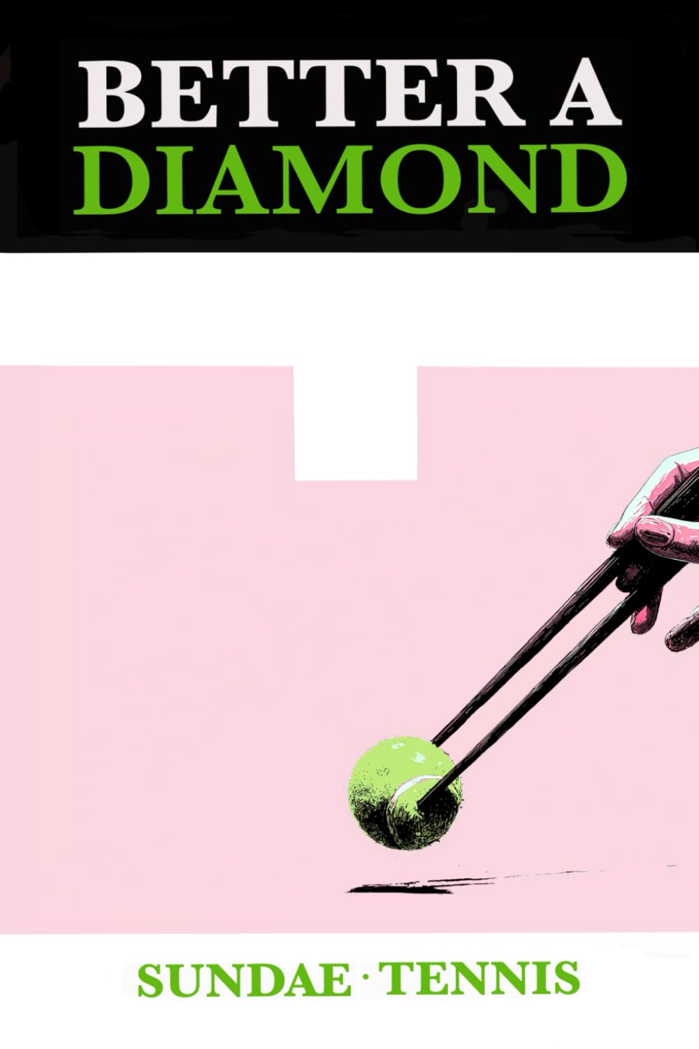 Better A Diamond: Ancient Wisdom for Modern Tennis Players