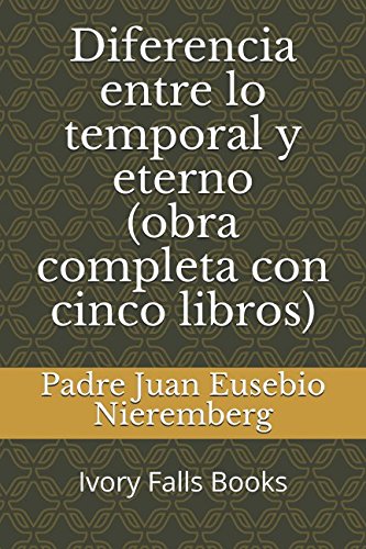 Diferencia entre lo temporal y eterno (obra completa con cinco libros)