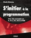  S\'initier à la programmation - Avec des exemples en C, C++, C#, Java et PHP