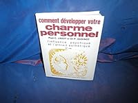 Comment développer votre charme personnel : L'influence psychique et l'attrait esthétique 2703300719 Book Cover