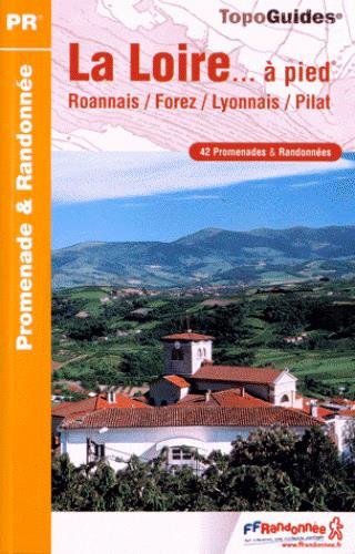 La Loire à pied : 42 promenades & randonnées La Loire à pied : 42 promenades & randonnées