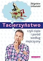Tacierzyństwo, czyli ciąża i poród według mężczyzny 8363014001 Book Cover
