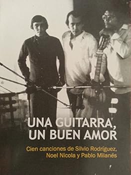 Paperback Una Guitarra, Un Buen Amor: Cien Canciones [Spanish] Book