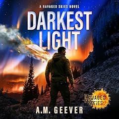 Darkest Light: A Ravaged Skies Novel: An EMP Post-Apocalyptic Survival Thriller Audiolibro Por A.M. Geever arte de portada