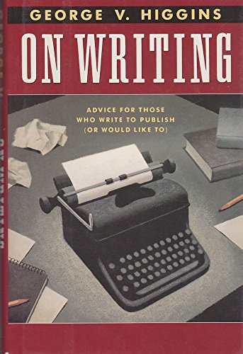 On Writing: Advice for Those Who Write to Publish (Or Would Like to)