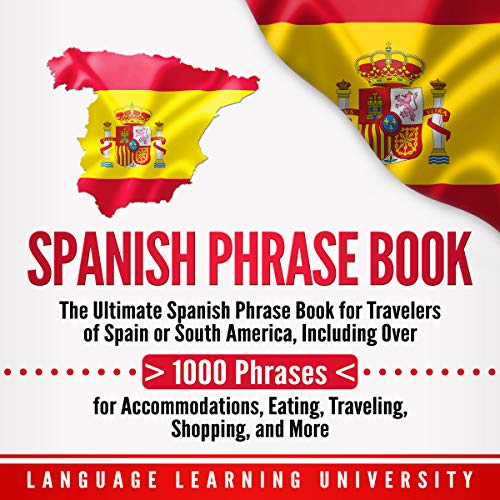Spanish Phrase Book The Ultimate Spanish Phrase Book for Travelers of