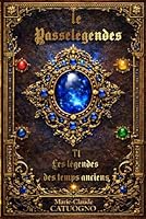 LE PASSELÉGENDES: Les légendes des temps anciens (French Edition) 2900624339 Book Cover