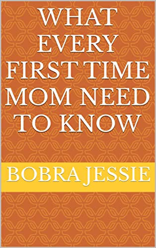 what every first time mom need to know (English Edition)