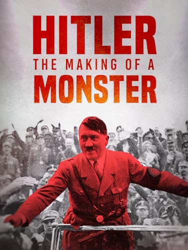 Hitler: The Making of a Monster