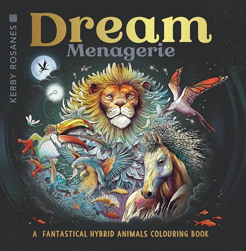 Dream Menagerie: A Fantastical Hybrid Animals Colouring Book