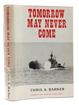 Tomorrow may never come: (a Marine's love affair with a battleship)