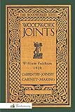 Woodwork Joints: Carpentry, Joinery, Cabinet-Making: The Woodworker Series