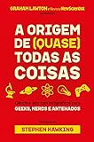 A origem de (quase) todas as coisas: ciência a jato com infográficos para geeks, nerds e antenados