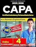 CAPA Certification Review: 740 Exam Questions & 4 Mock Tests - Effective Study Guide 2025 for for Certified Ambulatory Perianesthesia Nurse