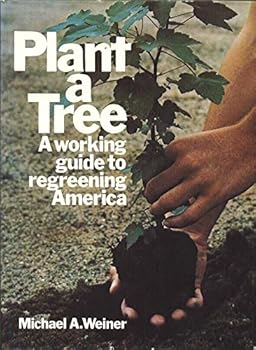 Plant a Tree: A Working Guide to Regreening America