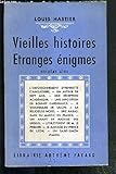  VIEILLES HISTOIRES ETRANGES ENIGMES- 2ème série- L\'empoisonnement d\'Henriette d\'Angleterre- Un auteur de sept ans- Une réception académique- Une imposition de Bonnet Cardinalice- Le visionnaire de salon- La religieuse noire- Une ambassade du Maroc en Fran