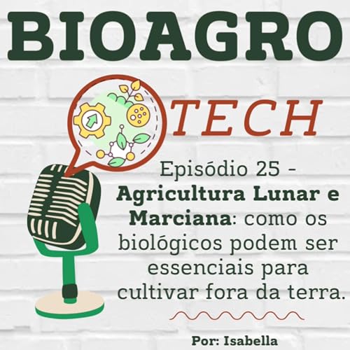 Episódio 25 - Agricultura Lunar e Marciana: como os biológicos podem ser essenciais fora da terra