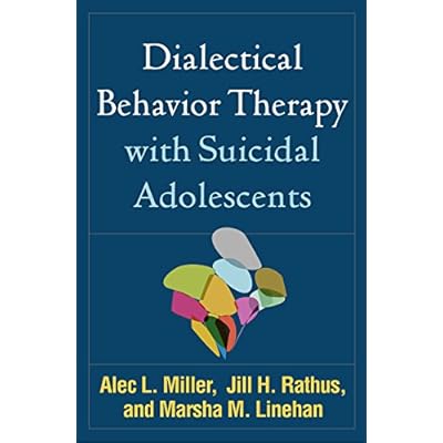 Dialectical Behavior Therapy with Suicidal Adolescents