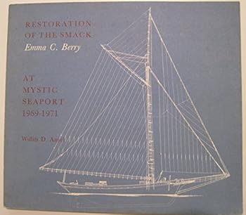 Paperback The Restoration of the Smack Emma C. Berry at Mystic Seaport, 1969-1971 Book