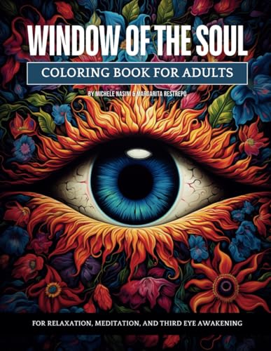 Window of the Soul: A Coloring Book for Adults For Relaxation, Meditation and Third Eye Awakening.: Nature Inspired Third Eye Chakra Art to Increase ... Awareness, and Spiritual Connection.