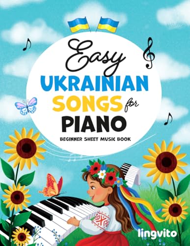 Easy Ukrainian Songs for Piano. Beginner Sheet Music Book.: Ukrainian Folk and Holiday Piano Songs for Beginners. Easy Piano Sheet Music for Kids and ... Educational Books for Bilingual Children)