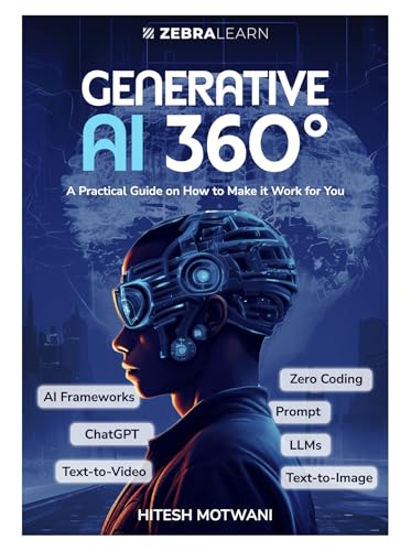 Generative AI 360°: Practical Guide to ChatGPT, Midjourney & AI T...