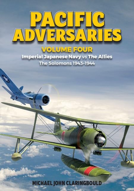 Pacific Adversaries: Imperial Japanese Navy vs The Allies: Volume 4 - The Solomons 1943-1944