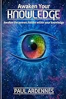 Universal Knowledge: AWAKEN YOUR Universal KNOWLEDGE: Awaken The Secret Powers Hidden In You (Series VI Book 6) 1522830278 Book Cover