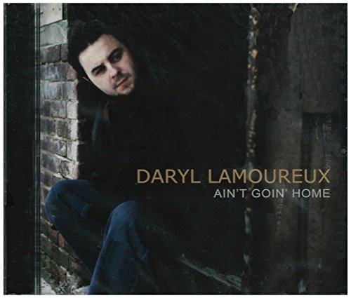 Ain't Goin' Home [Audio CD] Daryl Lamoureux