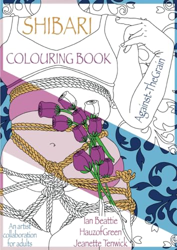 Shibari Colouring Book for Adults: Mindfulness for Rope Bondage